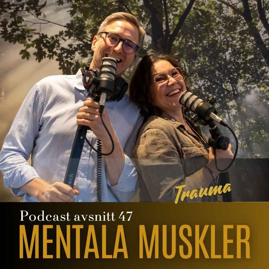 Jonas Höglund och Mona Wassermann i Mentala Muskler-podden i samtal om trauma och hur gamla mönster påverkar oss.